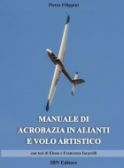 MANUALE DI ACROBAZIA IN ALIANTI E VOLO ARTISTICO DI PIETRO FILIPPINI - AEROCLUB VOLOVELISTICO TOSCANO